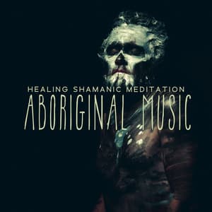 Healing Shamanic Meditation: Australian Aboriginal Native Music with Didgeridoo and Drums - Aboriginal Native Music
