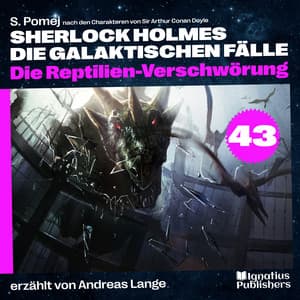 Die Reptilien-Verschwörung - Sherlock Holmes - Die galaktischen Fälle