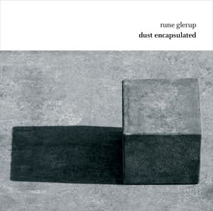 Glerup: Dust Encapsulated - Rune Glerup