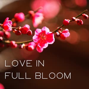 Love in Full Bloom - Music for Plants