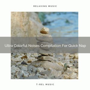 Ultra Colorful Noises Compilation For Quick Nap - Sleep & Dream Music Academy