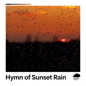 Hymn of Sunset Rain - Raindrops Sleep