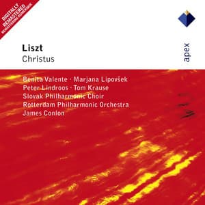 Liszt : Christus - Benita Valente, Marjana Lipovsek, Peter Lindroos, Tom Krause, James Conlon & Rotterdam Philharmonic Orchestra