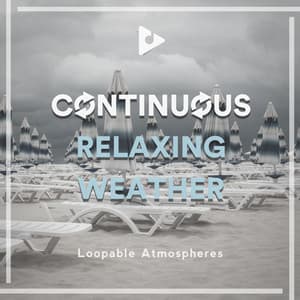 Continuous Relaxing Weather - Loopable Atmospheres