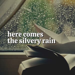 Here Comes the Silvery Rain - Clear Mind Raining