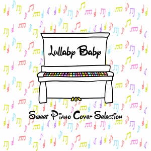 Lullaby Baby ~Sweet Piano Cover Selection~ - A-Plus Academy
