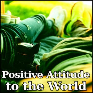 Positive Attitude to the World - Relax and Calm Down Emotions, Good Day with New Age Music, Soft Nature Sounds - Relaxing Evening Music Universe