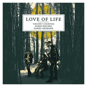 Love of Life - Vincent Courtois
