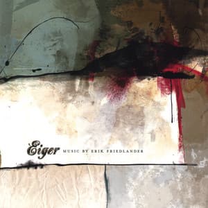 Eiger: Music by Erik Friedlander - Erik Friedlander