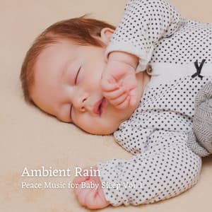 Ambient Rain: Peace Music for Baby Sleep Vol. 1 - Smart Baby Music