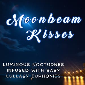 Moonbeam Kisses: Luminous Nocturnes Infused with Baby Lullaby Euphonies - chromatic reflections