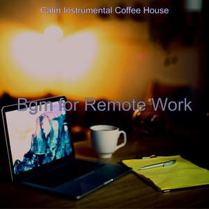 Bgm for Remote Work - Calm Instrumental Coffee House