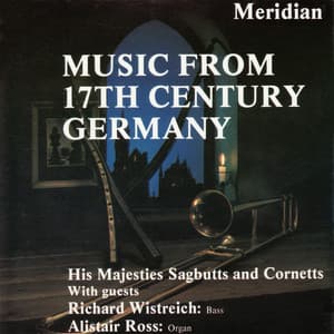 Music from 17th Century Germany - His Majestys Sagbutts & Cornetts