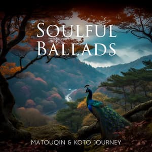Soulful Ballads: Magnificent Matouqin & Koto Chinese Music for Meditation, and Relaxation, Self Love Music Journey - Ancient Asian Oasis
