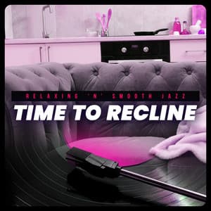Time to Recline - Relaxing 'n' Smooth Jazz
