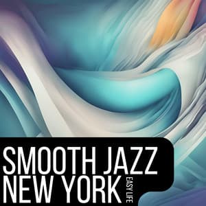 Easy Life - Smooth Jazz New York