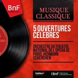 5 Ouvertures célèbres - Orchestre du Théâtre National de l'Opéra de Paris