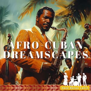 Afro-Cuban Dreamscapes - Jazz & Relax Latin