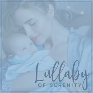 Lullaby of Serenity: Relax and Chill Baby - Relax Baby Music Collection