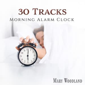 30 Tracks: Morning Alarm Clock – Nature Ringtones - Mary Woodland