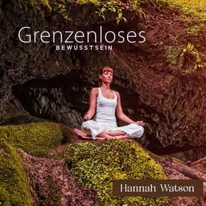 Grenzenloses Bewusstsein - Hannah Watson