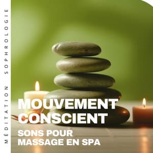 Mouvement conscient: Sons pour massage en spa - Méditation Sophrologie