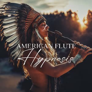 American Flute Hypnosis: Best Slumber with Flute Sounds - Flute Music Group