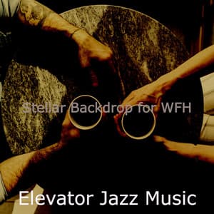 Stellar Backdrop for WFH - Elevator Jazz Music