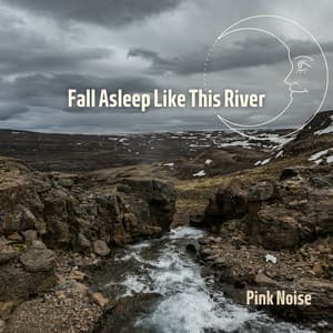 Fall Asleep Like This River with Pink Noise, Loopable - Pink Noise for Sleep