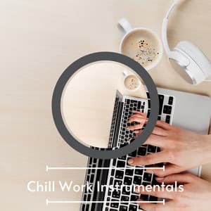 Calm Chill Office Work Music Playlist Radio Mix - Chill Work Instrumentals