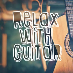 Relax with Guitar - Relaxing Guitar Music