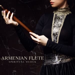 Armenian Flute: Spiritual Duduk for Meditation, Relaxing Instrumental Music, Healing Journey of Soul - Flute Music Academy