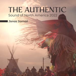 The Authentic Sound of North America 2022: Native Sacred Indian Chants, Native American Circle Dance - Jonas Samaii