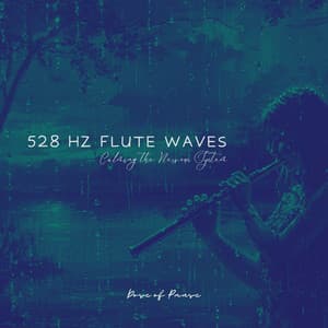 528 Hz Flute Waves: Calming the Nervous System - Dose of Pause