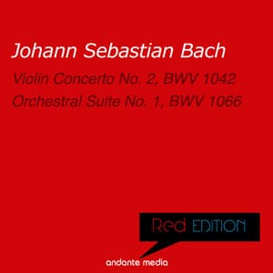 Red Edition - Bach: Violin Concerto No. 2, BWV 1042 & Orchestral Suite No. 1, BWV 1066 - Johann Sebastian Bach