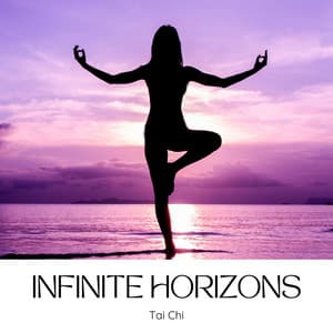 Infinite Horizons: Focus Meditation - Tai Chi