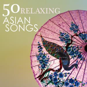 50 Relaxing Asian Songs: Hang Drum, Sitar, Gu Zheng, Koto, Duduk Flute Music - Asian Meditation Music Collective