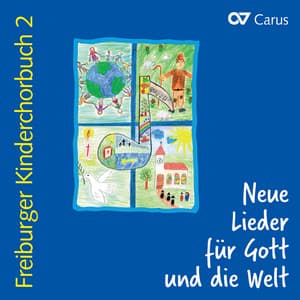 Freiburger Kinderchorbuch 2. Neue Lieder für Gott und die Welt - Freiburger Kinderchor