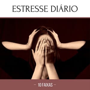 Estresse Diário 10 Faixas: Música para Técnicas de Relaxamento e Yoga, Remédio para Insônia - Chakra Música Cura