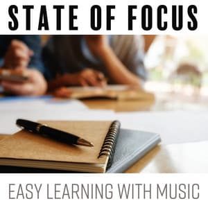 State of Focus. Easy Learning with Music - Study Music 101