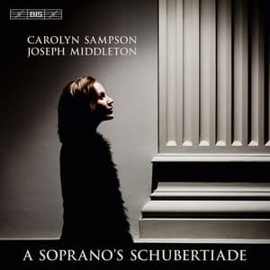 A Soprano's Schubertiade - Franz Schubert
