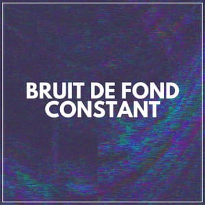 Bruit de fond constant - Bruit Blanc