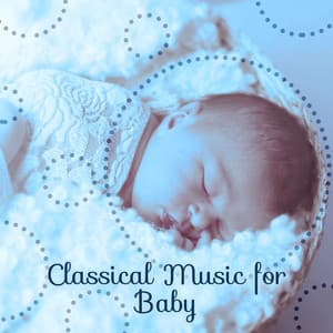 Classical Music for Baby – Brilliant Collection for Children, Relaxation Sounds - Baby Music