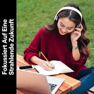 Fokussiert Auf Eine Strahlende Zukunft - Musik für die Arbeit