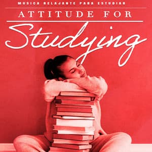 Attitude for Studying - Musica Relajante Para Estudiar