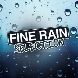 Fine Rain Selection - Rain Sounds Nature Collection