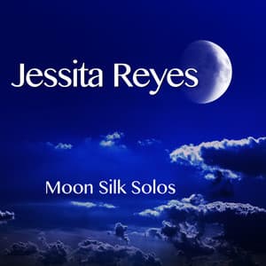 Moon Silk Solos - Jessita Reyes