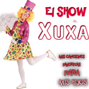 El Show de Xuxa. Mis Canciones Favoritas para Mis Hijos - Grupo Infantil Guarderia Pon