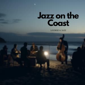 Jazz on the Coast: Relaxing Oceanfront Tunes - Lounge & Jazz