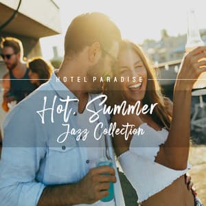 Hotel Paradise. Hot, Summer Jazz Collection - Chill Out 2019